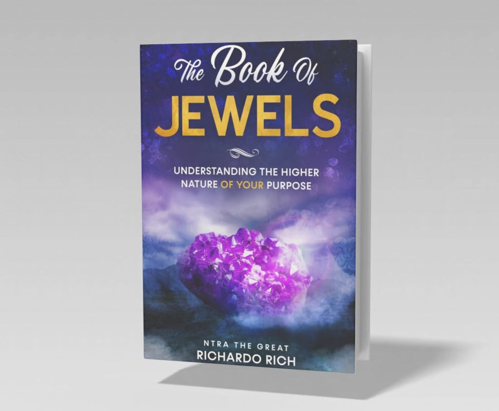 "The Book Of Jewels" Understanding The Higher Nature Of Your Purpose